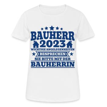 Bauherr 2023 Wichtige Angelegenheiten Bauherrin Ba - Frauen T-Shirt atmungsaktiv - Weiß - Vorne - AI Model Female 172 dark (172cm)