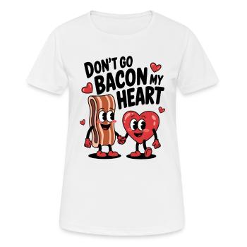 Don't Go Bacon My Heart - Frauen T-Shirt atmungsaktiv - Weiß - Vorne - AI Model Female 172 dark (172cm)