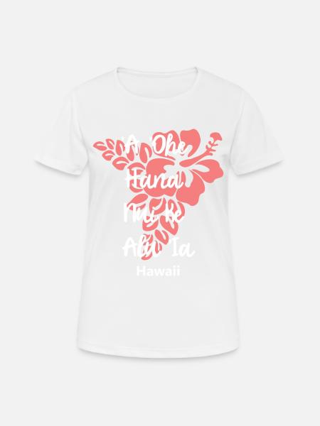 Hawaii schöner Spruch Zusammenhalt Aloha - Frauen T-Shirt atmungsaktiv - Weiß