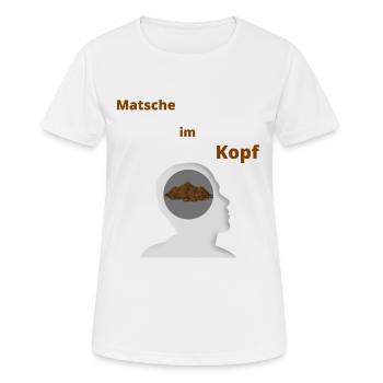 Matsche im Kopf - Frauen T-Shirt atmungsaktiv - Weiß - Vorne - AI Model Female 172 dark (172cm)