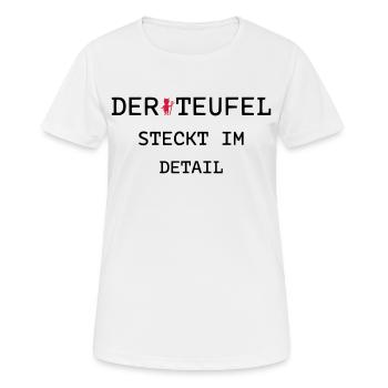 DER TEUFEL STECKT IM DETAIL - Altes Sprichwort - Frauen T-Shirt atmungsaktiv - Weiß - Vorne - AI Model Female 172 dark (172cm)