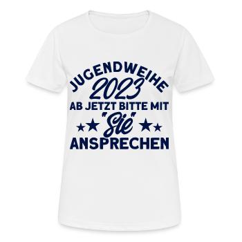 Jugendweihe 2023 Ab Jetzt Bitte Mit Sie Ansprechen - Frauen T-Shirt atmungsaktiv - Weiß - Vorne - AI Model Female 172 dark (172cm)