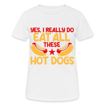 Yes, I really eat all these hot dogs Hot Dog G - Women's Breathable T-Shirt - white - Front - AI Model Female 172 dark (172cm)