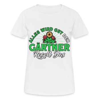 Alles Wird Gut Der Gärtner Regelt Das Gärtner - Frauen T-Shirt atmungsaktiv - Weiß - Vorne - AI Model Female 172 dark (172cm)