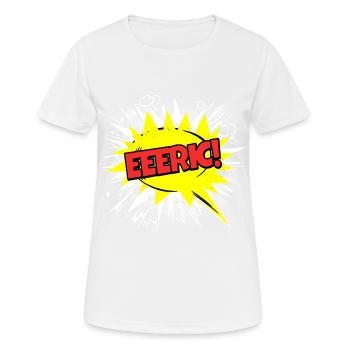Eric Name Lustige Sprechblase Eeeric! - Frauen T-Shirt atmungsaktiv - Weiß - Vorne - AI Model Female 172 dark (172cm)