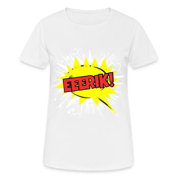 Erik Name Lustige Sprechblase Eeerik! - Frauen T-Shirt atmungsaktiv - Weiß - Vorne - AI Model Female 172 dark (172cm)