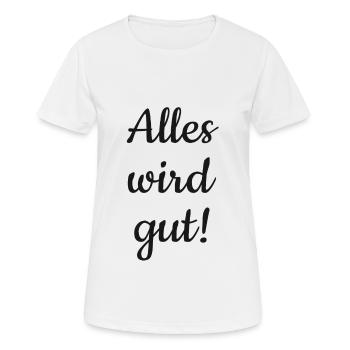 Alles wird gut! - Frauen T-Shirt atmungsaktiv - Weiß - Vorne - AI Model Female 172 dark (172cm)