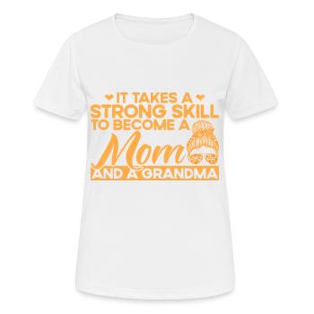 Es braucht ein starkes Geschick Mutter & Großmutte - Frauen T-Shirt atmungsaktiv - Weiß - Vorne - AI Model Female 172 dark (172cm)