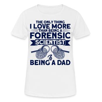 I love being more of a father Forensic knowledge - Women's Breathable T-Shirt - white - Front - AI Model Female 172 dark (172cm)