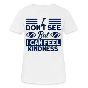 Ich kann Freundlichkeit fühlen Blind Geschenk - Frauen T-Shirt atmungsaktiv - Weiß - Vorne - AI Model Female 172 dark (172cm)