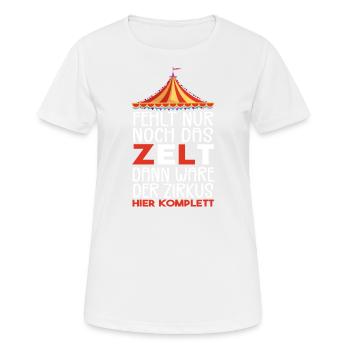 Fehlt nur noch das ZELT, Der zirkus HIER KOMPLETT - Frauen T-Shirt atmungsaktiv - Weiß - Vorne - AI Model Female 172 dark (172cm)