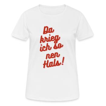 Da krieg ich so nen Hals! - Frauen T-Shirt atmungsaktiv - Weiß - Vorne - AI Model Female 172 dark (172cm)
