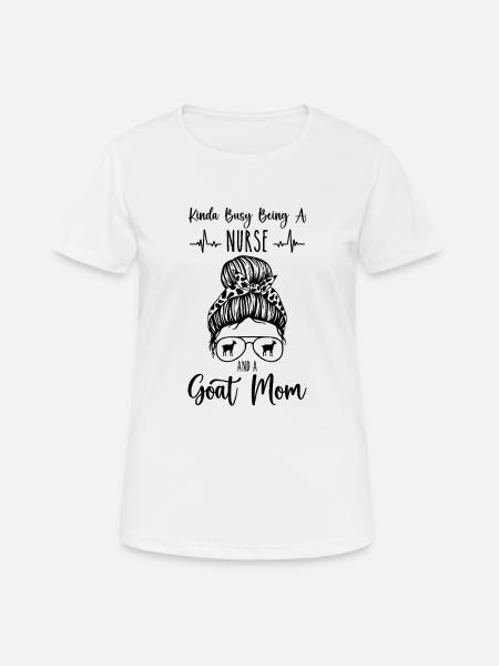Irgendwie beschäftigt damit, eine Krankenschwester und eine Ziegenmutter zu sein Lustig - Frauen T-Shirt atmungsaktiv - Weiß