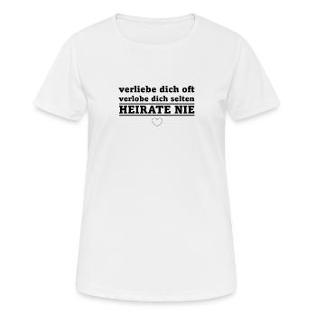 verliebe dich oft, verliebe dich selten, heirate - Frauen T-Shirt atmungsaktiv - Weiß - Vorne - AI Model Female 172 dark (172cm)