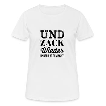 und zack wieder unbeliebt gemacht - Frauen T-Shirt atmungsaktiv - Weiß - Vorne - AI Model Female 172 dark (172cm)