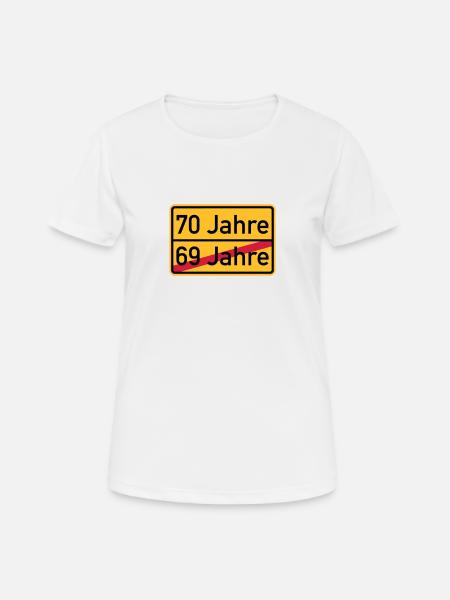 70. Geburtstag - Frauen T-Shirt atmungsaktiv - Weiß