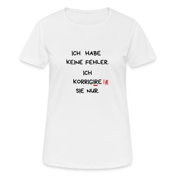 Ich habe keine Fehler. Ich korrigiere sie nur. - Frauen T-Shirt atmungsaktiv - Weiß - Vorne - AI Model Female 172 dark (172cm)