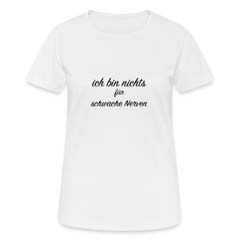 ich bin nichts für schwache Nerven - Frauen T-Shirt atmungsaktiv - Weiß - Vorne - AI Model Female 172 dark (172cm)