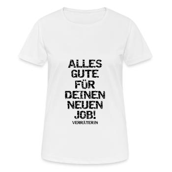 Alles Gute In Deinem Neuen Job Verräterin Abschied - Frauen T-Shirt atmungsaktiv - Weiß - Vorne - AI Model Female 172 dark (172cm)