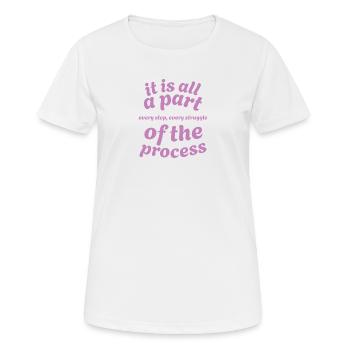 Tout cela fait partie du processus - Streetwear - T-shirt respirant Femme - blanc - Devant - AI Model Female 172 dark (172cm)