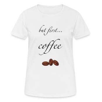 But first coffee - Frauen T-Shirt atmungsaktiv - Weiß - Vorne - AI Model Female 172 dark (172cm)