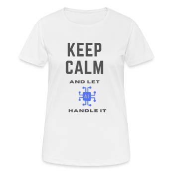 Restez calme et laissez l’IA s’en occuper - T-shirt respirant Femme - blanc - Devant - AI Model Female 172 dark (172cm)