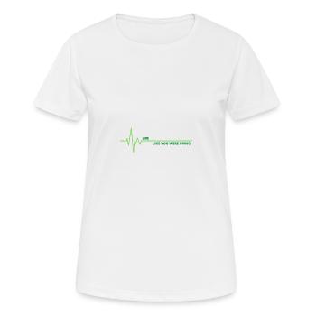 Live, like you were dying! - Frauen T-Shirt atmungsaktiv - Weiß - Vorne - AI Model Female 172 dark (172cm)