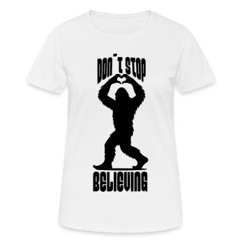 Don ́t stop Believe - design amusant de Bigfoot - T-shirt respirant Femme - blanc - Devant - AI Model Female 172 dark (172cm)