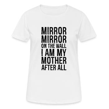 miroir miroir sur le mur je suis ma mère après - T-shirt respirant Femme - blanc - Devant - AI Model Female 172 dark (172cm)