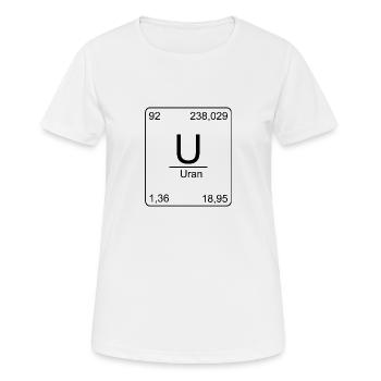 Uran, Periodensystem, Chemie, Physik, Element, Per - Frauen T-Shirt atmungsaktiv - Weiß - Vorne - AI Model Female 172 dark (172cm)