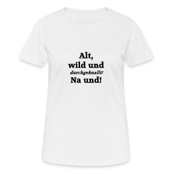 Alt wild durchgeknallt - Frauen T-Shirt atmungsaktiv - Weiß - Vorne - AI Model Female 172 dark (172cm)