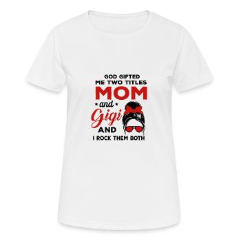 God gave me two titles Mother and Gigi and I - Women's Breathable T-Shirt - white - Front - AI Model Female 172 dark (172cm)