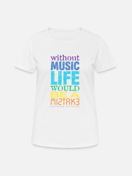 music . . . Nietzsche Sinnspruch - Frauen T-Shirt atmungsaktiv - Weiß