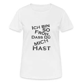 Ich bin so froh, dass du mich hast - du Glückspilz - Frauen T-Shirt atmungsaktiv - Weiß - Vorne - AI Model Female 172 dark (172cm)