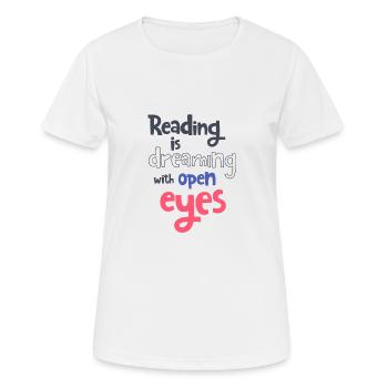 Reading is dreaming with open eyes - Frauen T-Shirt atmungsaktiv - Weiß - Vorne - AI Model Female 172 dark (172cm)