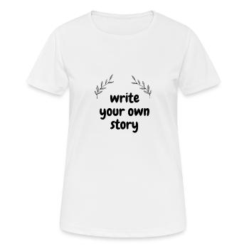 write your own story - Frauen T-Shirt atmungsaktiv - Weiß - Vorne - AI Model Female 172 dark (172cm)