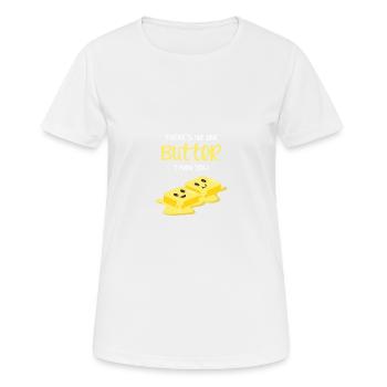 Butter, als Sie Prüfen und Foodie Geschenk - Frauen T-Shirt atmungsaktiv - Weiß - Vorne - AI Model Female 172 dark (172cm)