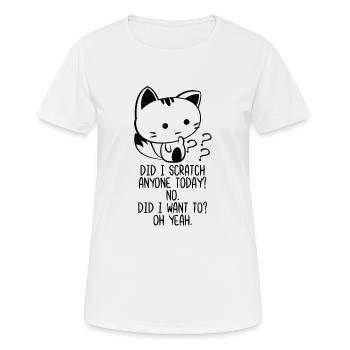 Did I Scratch Anyone Today No Did I Want To Oh Yea - Women's Breathable T-Shirt - white - Front - AI Model Female 172 dark (172cm)