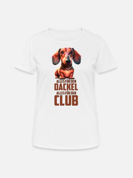 Alles für den Dackel, alles für den Club - Frauen T-Shirt atmungsaktiv - Weiß