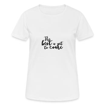 Le meilleur reste à venir - T-shirt respirant Femme - blanc - Devant - AI Model Female 172 dark (172cm)