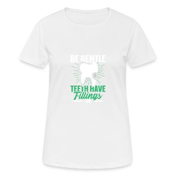 Sei sanfte Zähne haben auch Füllungen - Frauen T-Shirt atmungsaktiv - Weiß - Vorne - AI Model Female 172 dark (172cm)
