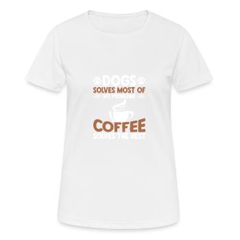 Dogs solves most problems that coffee solves d - Women's Breathable T-Shirt - white - Front - AI Model Female 172 dark (172cm)