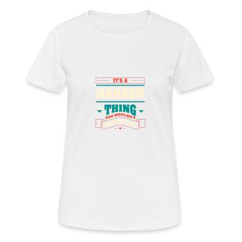 Es ist ein Hansen -Ding, der Nachname entspricht, - Frauen T-Shirt atmungsaktiv - Weiß - Vorne - AI Model Female 172 dark (172cm)
