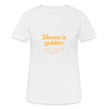 Le silence est d’or, mais je préfère l’argent - T-shirt respirant Femme - blanc - Devant - AI Model Female 172 dark (172cm)