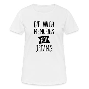 Die With Memories Not Dreams - Women's Breathable T-Shirt - white - Front - AI Model Female 172 dark (172cm)