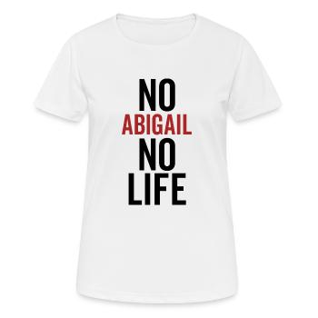 No Abigail No Life - Women's Breathable T-Shirt - white - Front - AI Model Female 172 dark (172cm)