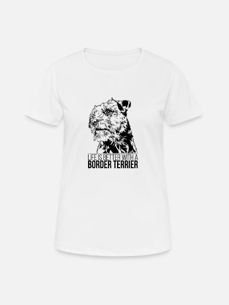 BORDER TERRIER life is better Hund Spruch Wilsigns - Frauen T-Shirt atmungsaktiv - Weiß