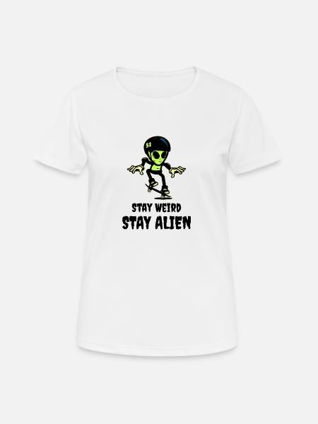 Stay Weird Stay Alien - Frauen T-Shirt atmungsaktiv - Weiß