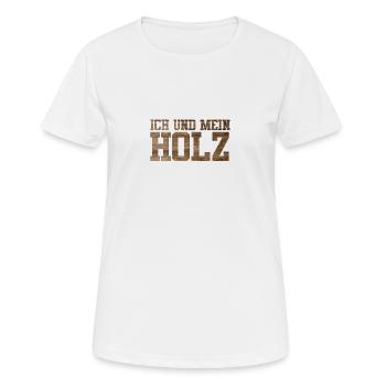 Ich und mein Holz - Frauen T-Shirt atmungsaktiv - Weiß - Vorne - AI Model Female 172 dark (172cm)