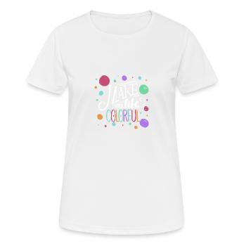 machen Sie Ihr Leben bunt - Frauen T-Shirt atmungsaktiv - Weiß - Vorne - AI Model Female 172 dark (172cm)